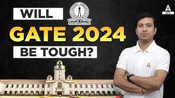 Will GATE 2024 Be Tough? | GATE 2024 Preparation | By Gaurav Sir