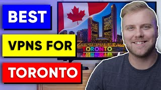 Best VPN for Toronto, Canada 🎯 For Safety, Streaming & Speed in 2024
