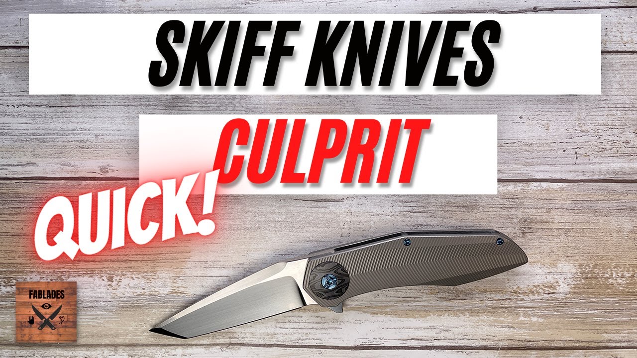 Skiff Knives Culprit Pocketknife. Fablades Quick Review
