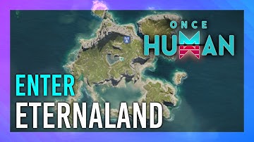 How to Enter Eternaland | Once Human
