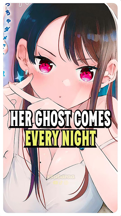 He Sees Her Ghost Every Night, But She's Still Alive #anime #manga #shorts