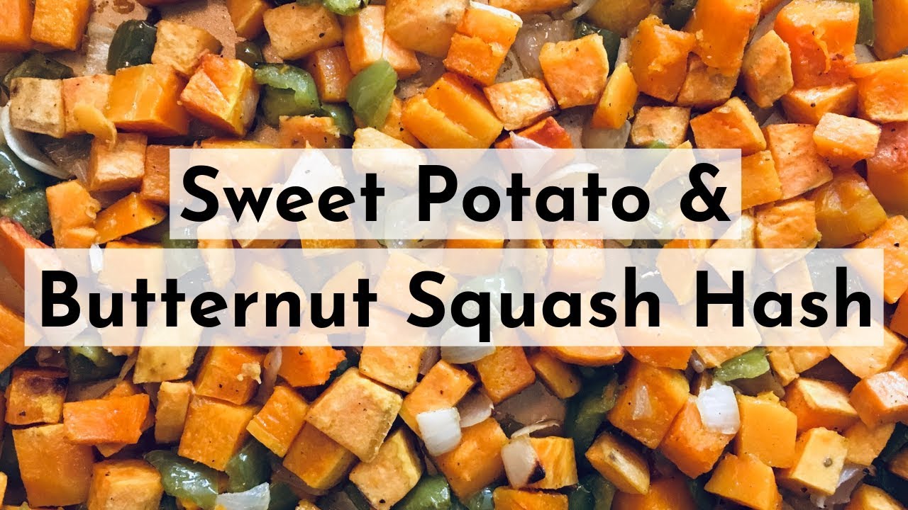 Sweet Potato & Butternut Squash Hash YouTube