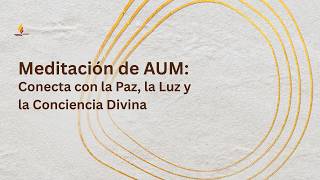 Meditación de AUM:Conecta con la Paz, la Luz y la Conciencia Divina | SRMD Meditation | SRMD Spanish