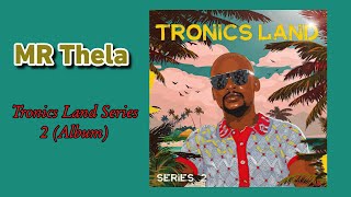 Mr Thela - Tronics Land Series 2 (Full Album) | Mr Thela Gqom Mix 2023