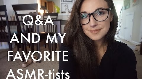 ASMR Q&A / Whispered Favorite ASMR-tists and videos