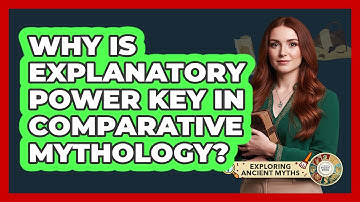 Why Is Explanatory Power Key In Comparative Mythology?
