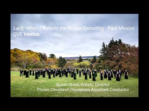 Lady, When I Behold the Roses Sprouting - Paul Mealor (QVE Ventus)