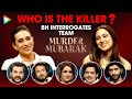 Murder Mubarak Special Investigation With Karisma Kapoor, Sara Ali Khan &amp; Team