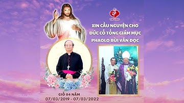 Thánh Lễ Cuối Cùng Của Đức Cố Tổng Giám Mục Phao Lô Bùi Văn Đọc Tại Giáo Điểm Tin Mừng