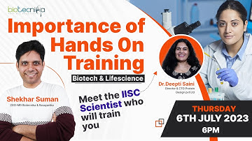 Importance of Hands-On-Training In Biotech /Life Sceince -Meet The IISc Scientist Who Will Train You