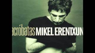 Video thumbnail of "Mikel Erentxun - Todo es igual siempre (Everyday is like Sunday)"