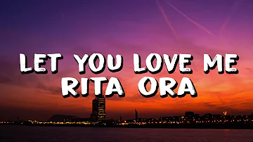 Rita Ora - Let You Love Me (Lyrics)