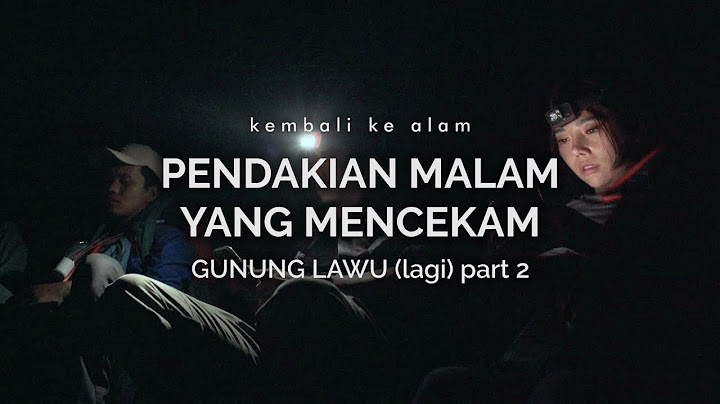 Gunung Lawu (Cetho) : Pendakian Malam yang Mencekam (part 2)