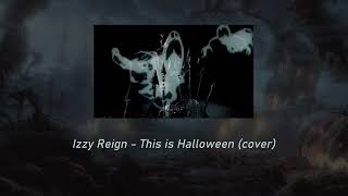 Izzy Reign - This is Halloween (cover) ( 𝚜𝚕𝚘𝚠𝚎𝚍 + 𝚛𝚎𝚟𝚎𝚛𝚋 ) by carlos 13,809 views 1 year ago 3 minutes, 50 seconds