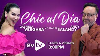 #evtv #EnVivo | Chic al Día con #GabrielaVergara y #TeacherSalandy | EVTV | 06/05/2024