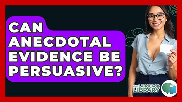 Can Anecdotal Evidence Be Persuasive? - The Language Library