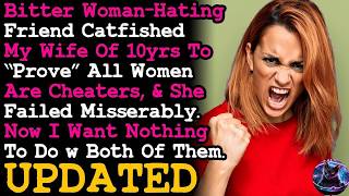 UPDATE My Bitter Friend Cat-fished My Wife To Prove All Women Are Cheaters &amp; She Failed AITA
