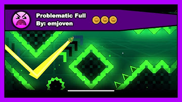 Geometry Dash - Problematic Full by emjoven All Coins 100% Complete