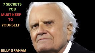 7 Secrets You Must Keep to Yourself  BILLY GRAHAM  Motivational Speech