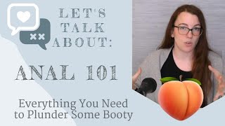 Let's Talk About: Anal 101