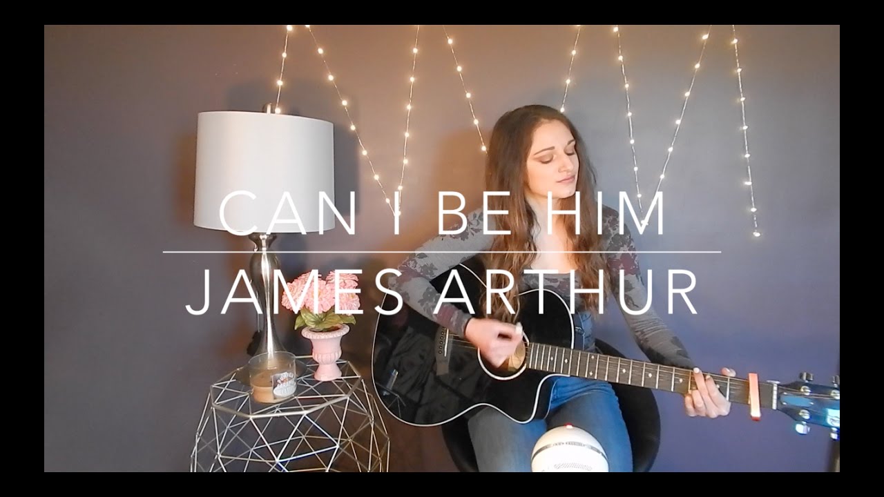 Can I Be Him James Arthur Cover YouTube can i be him james arthur cover youtube