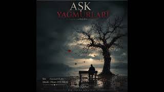 Aşk Yağmurlari Söz Levent Ulaş Müzi̇k Fi̇kret Onurbaş