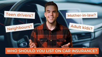 Who to List on Car Insurance | Knowing When to Add a New Driver on Car Insurance