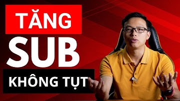 Cách tăng Sub Youtube không tụt