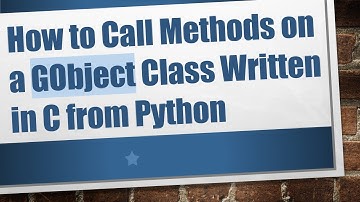 How to Call Methods on a GObject Class Written in C from Python