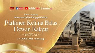 [LANGSUNG] Sidang Khas Dewan Rakyat 11 Ogos 2026 | Sesi Pagi