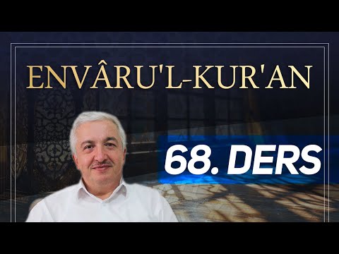 Envâru'l-Kur'ân 68. Ders - Abese Sûresi 6-11 Ayetleri- Prof.Dr. Mehmet Okuyan