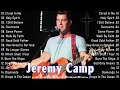 Jeremy camp top hits of all time playlist  best worship songs of jeremy camp collections