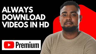 How to Make YouTube Always Download Videos in High Quality Step by Step