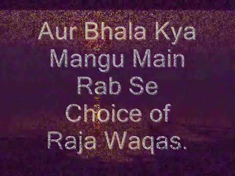 Aur bhala kya mangu main rab se choice of raja Waqas