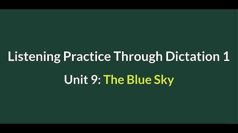 Listening Practice Through Dictation 1-for beginners - Unit 9: The Blue Sky - Simple English #L9