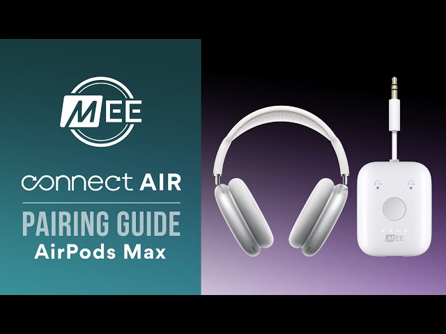 How to Pair Your AirPods Max with MEE audio Connect Air