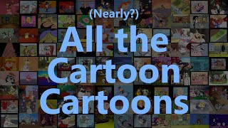 (Nearly?) All the Cartoon Cartoons