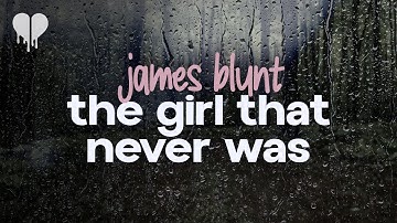 james blunt - the girl that never was (lyrics)