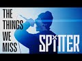 Spitter  the things we miss official music  bvtv music