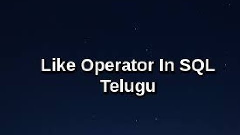Like operator in SQL Telugu| Uses of Like operator|How to use like operator in select query?
