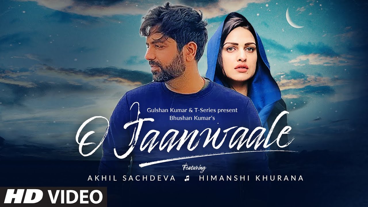 "O Jaanwaale Song" | Akhil Sachdeva | Himanshi Khurana | Kunaal Vermaa | Bhushan Kumar