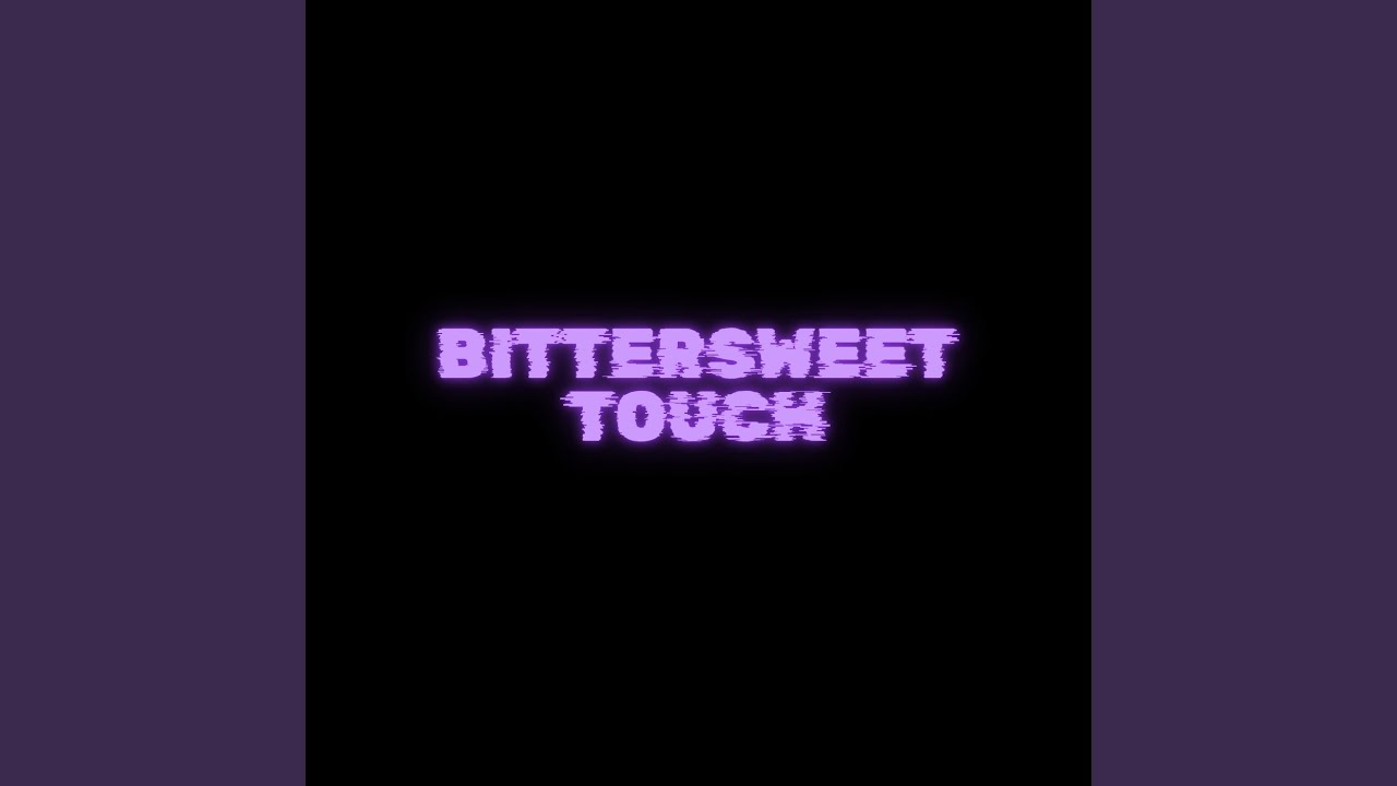 Watch BITTERSWEET TOUCH on YouTube Watch BITTERSWEET TOUCH on YouTube