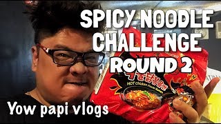 SPICY NOODLE CHALLENGE ROUND 2 | YOW PAPI VLOGS