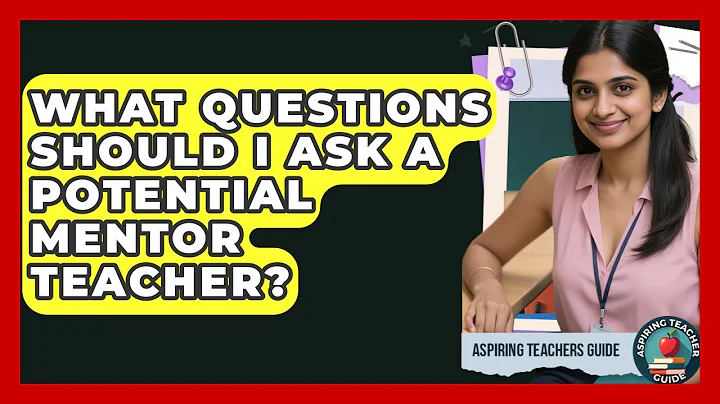 What Questions Should I Ask A Potential Mentor Teacher? - Aspiring Teacher Guide