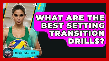 What Are The Best Setting Transition Drills? - The Volleyball Hub