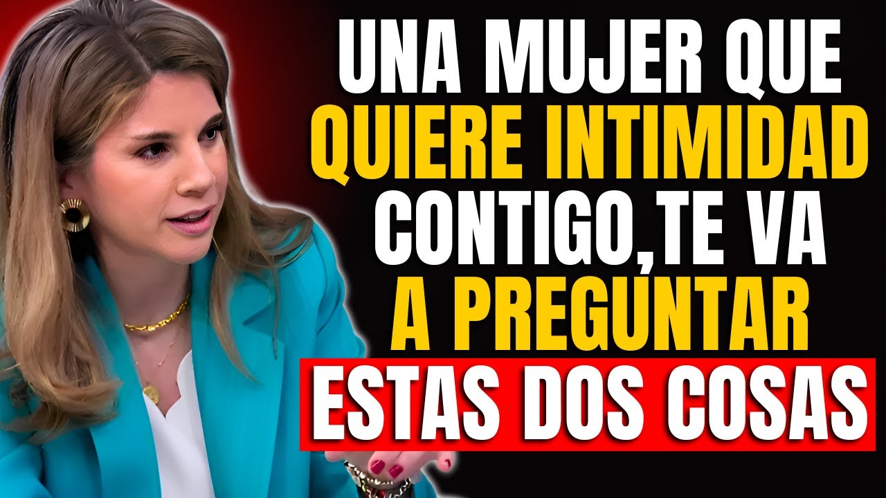 Una Mujer que quiere INTIMIDAD siempre te va a PREGUNTAR estas dos COSAS | Marian Rojas Estapé