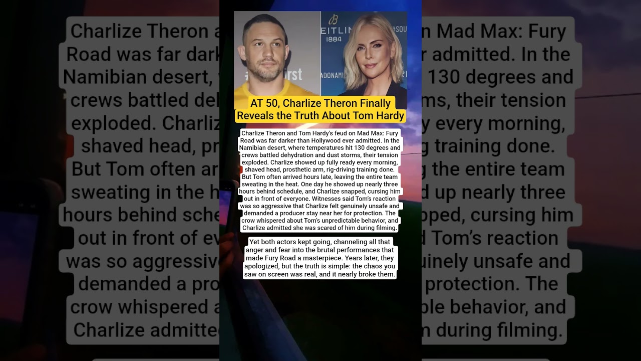 At 50, Charlize Theron Finally Reveals the Dark Truth About Tom Hardy on Fury Road