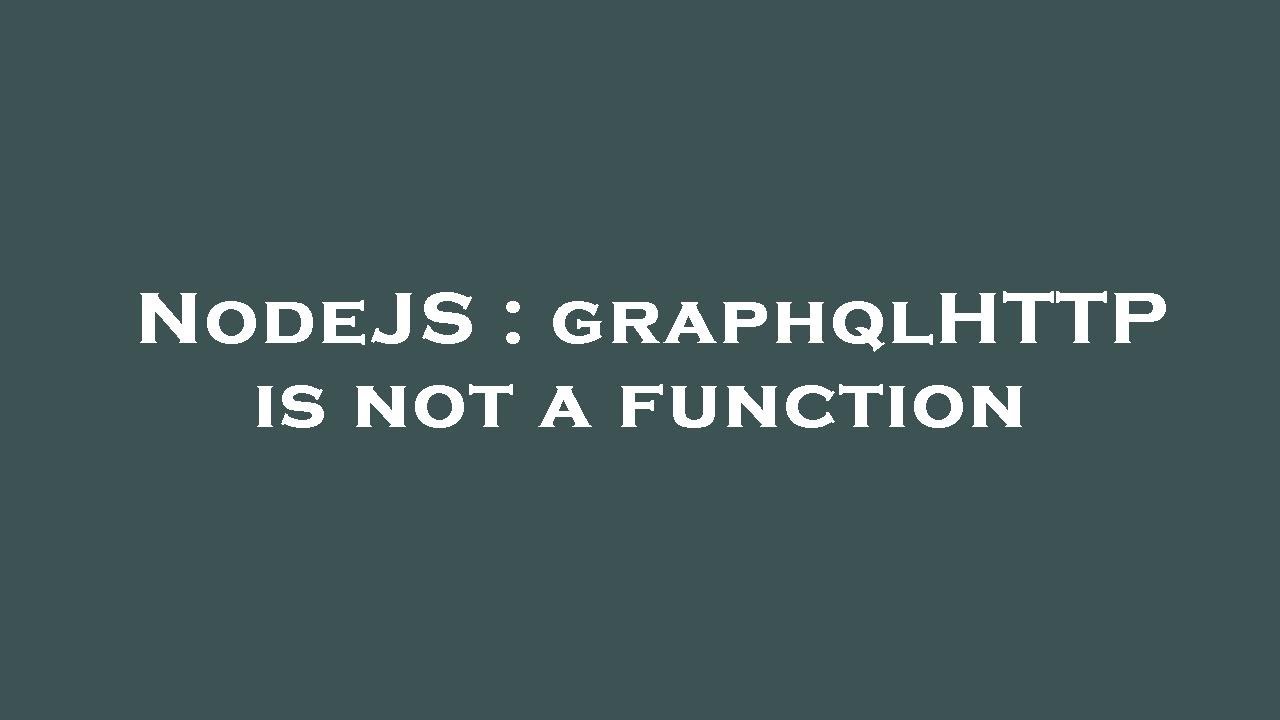 NodeJS : graphqlHTTP is not a function - YouTube