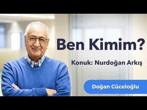 Ben Kimim? - Nurdoğan Arkış ile Sohbet