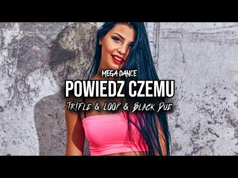 MEGA DANCE - Powiedz czemu (Tr!Fle \u0026 LOOP \u0026 Black Due REMIX)
